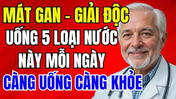 5 Loại Nước Uống Mát Gan, Giải Độc Tự Nhiên – Người Già Càng Uống Càng Khỏe