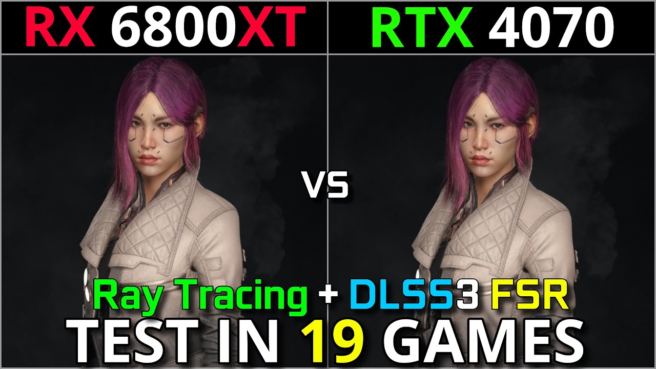 RX 6800 XT vs RTX 4070, Test in 19 Games, 1440p - 2160p, With Ray  Tracing + DLSS 3 + FSR