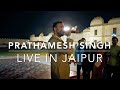 Prathamesh singh live in jaipur  kesariya  tere bina  tu hi hai  arijit singh ar rahman