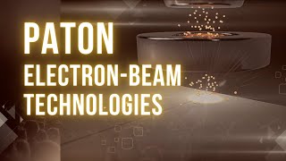 PATON electron beam technologies. Promo video