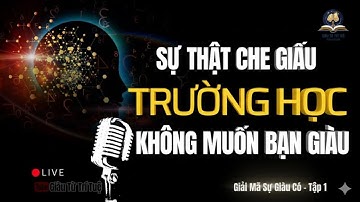 Tại Sao Trường Học Được Thiết Kế Để Tạo Ra Người Nghèo | Giải Mã Sự Giàu Có - Tập 1