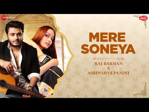 Mere Soneya | Raj Barman x Aishwarya Pandit | Kausar Jamot & Kumaar | Zee Music Originals