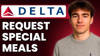 How to Request Special Meals On Delta Airlines (Tutorial 2026)