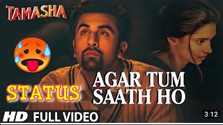 AGAR TUM SAATH HO WHATSAPP STATUS /TAMASHA /DEEPIKA PADUKONE/ RANBIR KAPOOR