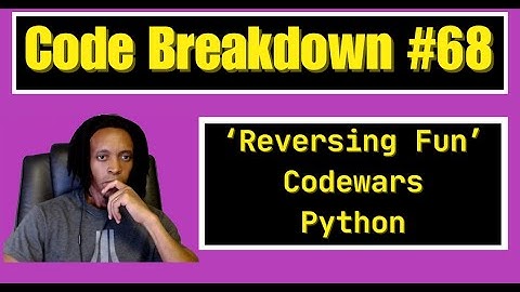 Code Breakdown #68 - Reversing Fun - Codewars - Python