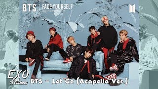 BTS - Let Go (Acapella Ver.)