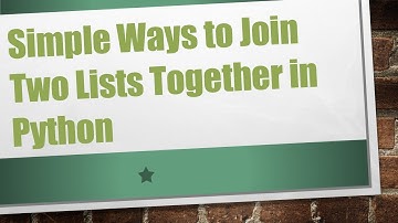 Simple Ways to Join Two Lists Together in Python