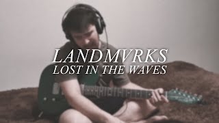 LANDMVRKS - LOST IN THE WAVE (GUITAR COVER)