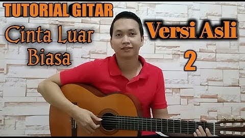 CINTA LUAR BIASA_ANDMESH KAMALENG TUTORIAL GITAR CHORD DAN PETIKAN BAGIAN SONG
