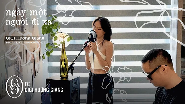 GIGI HƯƠNG GIANG - NGÀY MỘT NGƯỜI ĐI XA | PIANO LIVE PERFORMANCE