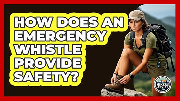 How Does An Emergency Whistle Provide Safety?