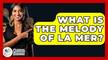 What Is The Melody Of La Mer? - Classical Serenade
