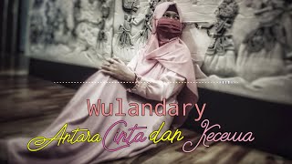 Wulandary - Antara Cinta Dan Kecewa (Video Lirik)