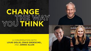 Change The Way You Think: A Conversation with Louie Giglio, Craig Groeschel, and Jennie Allen
