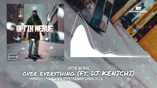 Over Everything Ft. Dj Kenichi (Audio) Prod by Blk Soul - Optik Nerve