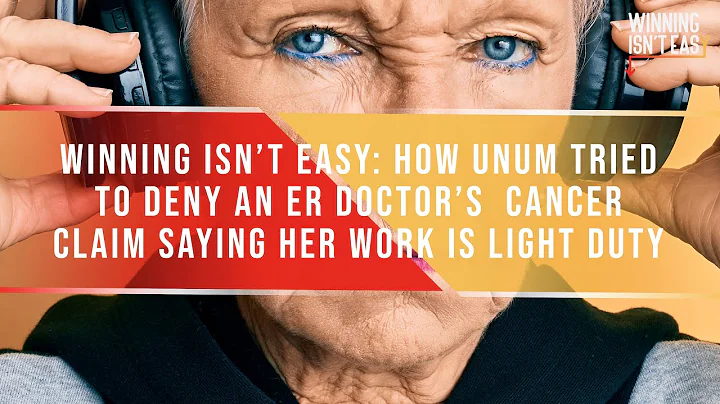 Winning Isn't Easy: How UNUM Tried To Deny An ER Doctor's Cancer Claim Saying Her Work Is Light Duty