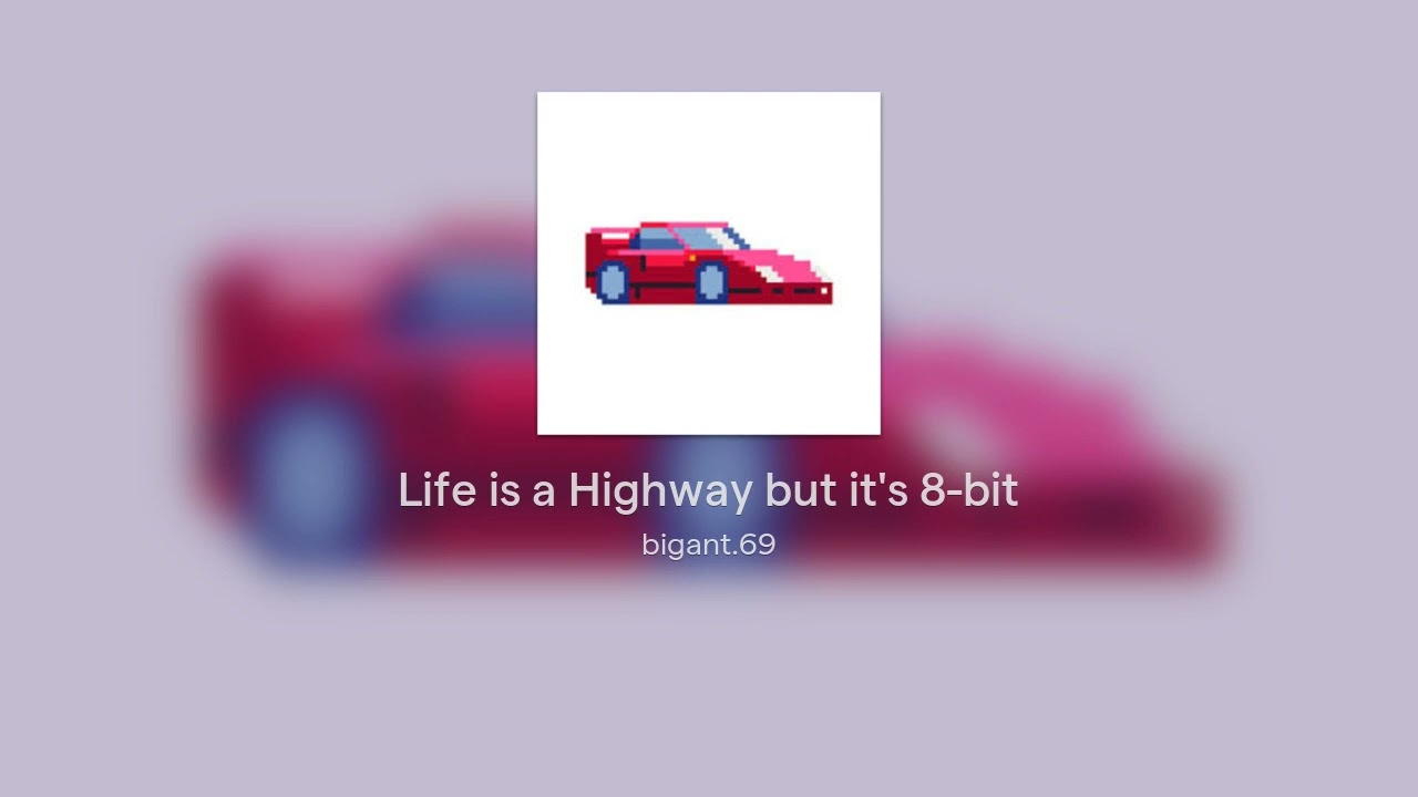 Life is a Highway but it's 8-bit