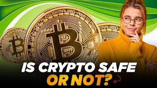 Is Crypto Safe or Not? Exploring the Risks and Rewards of Cryptocurrencies