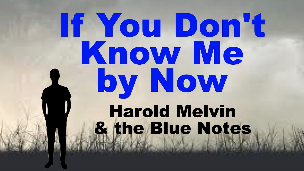 If you don’t know me by now - Lyrics - Harold Melvin & the Bluenotes