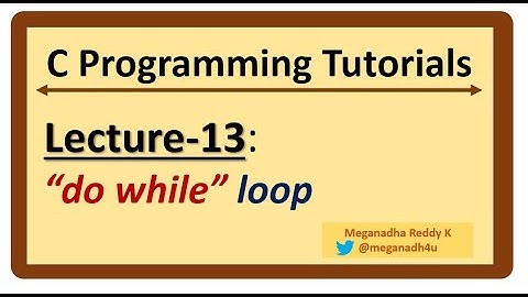 C-Programming Tutorials : Lecture-13 - "do while" loop in C
