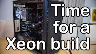 Xeon Time Build Time Lapse and Thoughts
