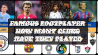 Famous footballers how many clubs have they played