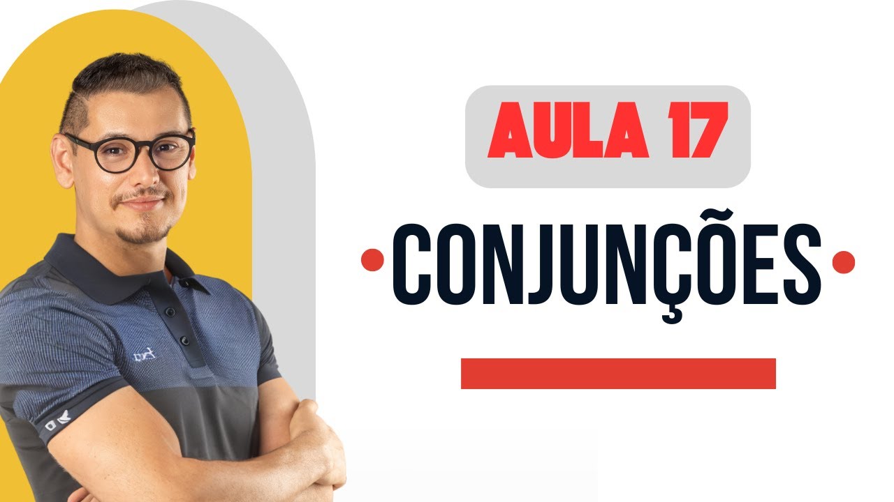 Aula 17 – CONJUNÇÕES