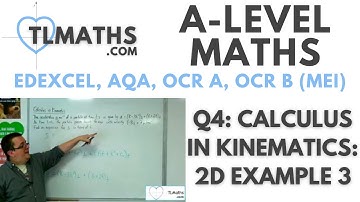 A-Level Maths: Q4-10 Calculus in Kinematics: 2D Example 3