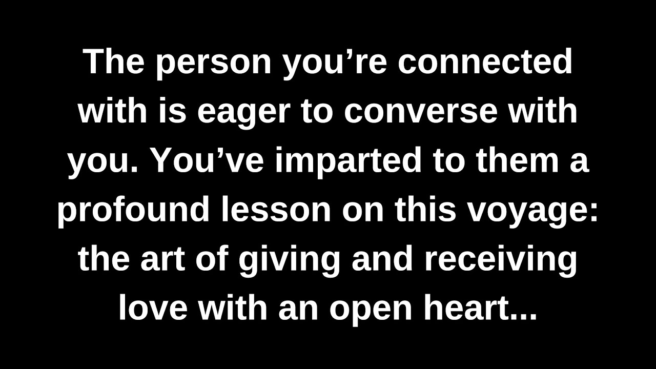 The person you’re connected with is eager to converse with you. You’ve imparted to them a profound..
