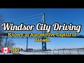 Windsor Ontario - Downtown City Driving Tour (4K) "Automotive Capital Of Canada"