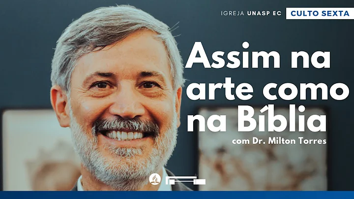 Dr. Milton Torres | Assim na arte como na bblia | ...