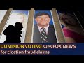 Dominion Voting sues Fox News for election fraud claims