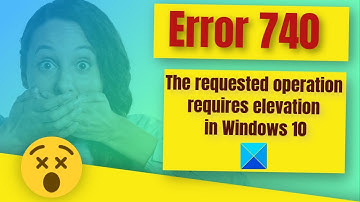 Error 740, The requested operation requires elevation in Windows 11