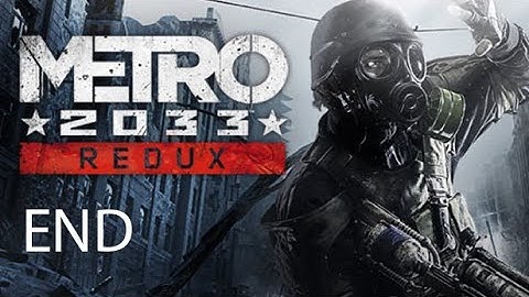 Metro 2033 Gameplay Walkthrough Part 5 Ending [4K UHD 60FPS PC MAX SETTINGS] - No Commentary