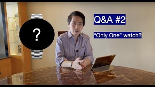 Choice for &quot;Only One&quot; Watch? And More | Q&amp;A Part 2