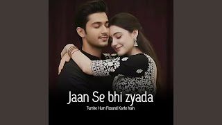 Download Lagu Jaan Se Jada Tumhe Hum Pasand Karte Hain Download Lagu Jaan Se Jada Tumhe Hum Pasand Karte Hain