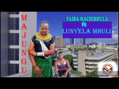 FAIBA MACHIBULA ft LUNYELA MHULI Majungu