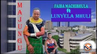 FAIBA MACHIBULA ft LUNYELA MHULI-Majungu