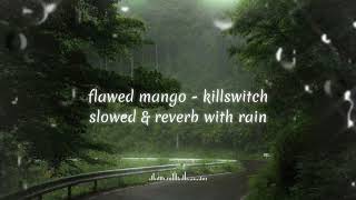 flawed mango - killswitch Slowed & reverb with rain 