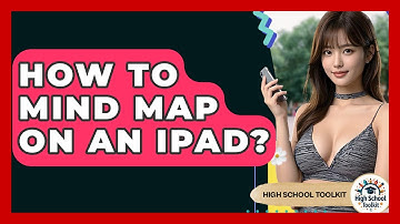 How To Mind Map On An IPad? - High School Toolkit