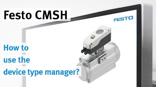 Festo CMSH: The device type manager