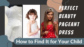 How to Find the Perfect Beauty Pageant Dress for Your Child | Beauty Pageant Dress for Your Child