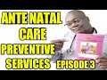 PREVENTIVE SERVICES-FOCUSED ANTENATAL CARE. SEASON 3