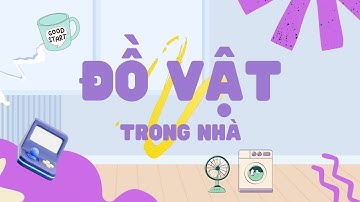 CÁI GÌ ĐÂY? [SONG NGỮ] | DẠY BÉ HỌC NÓI VÀ PHÂN BIỆT CÁC ĐỒ VẬT TRONG NHÀ | TỪ VỰNG ĐỒ DÙNG GIA ĐÌNH