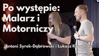 Po występie "Malarz i Motorniczy"- Antoni Syrek-Dąbrowski oraz Łukasz Kowalski