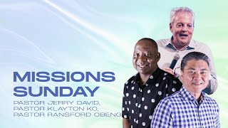 Missions Sunday - Pastor Jerry David, Pastor Klayton Ko, Pastor Ransford Obeng