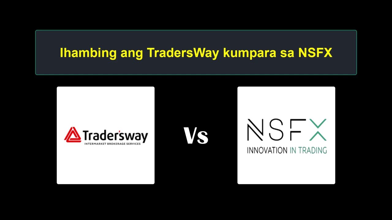 Paghahambing ng Tradersway vs NSFX - Aling Forex Broker ang Mas Mabuti?