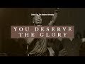 You Deserve The Glory - Kiplin Batchelor | Christ For The Nations Worship