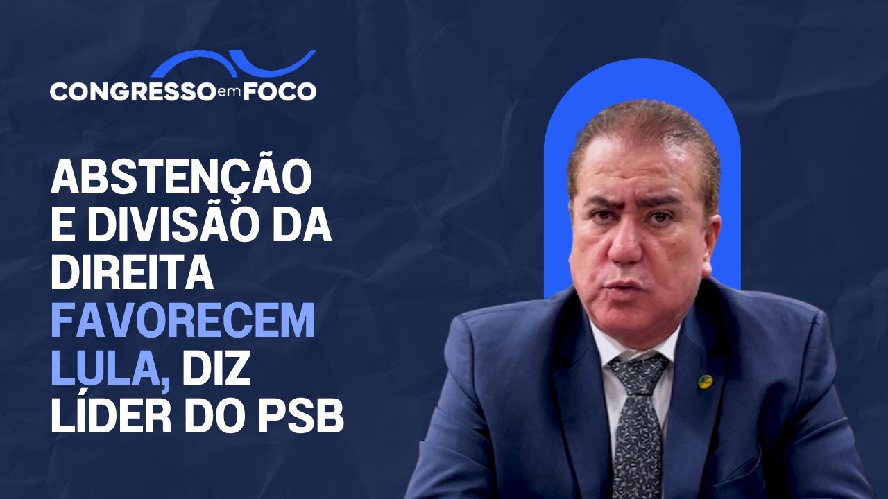 Abstenção e divisão da direita favorecem Lula, diz líder do PSB