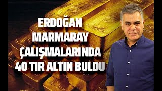 ERDOĞAN MARMARAY ÇALIŞMALARINDA 40 TIR ALTIN BULDU! (Süleyman Özışık - Gazeteoku - Sesli Makale)